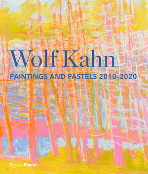 Wolf Kahn: Paintings and Pastels, 2010-2020 by William C. Agee, Sasha Nicholas
