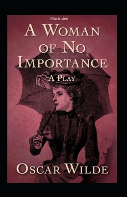 A Woman of No Importance Illustrated by Oscar Wilde