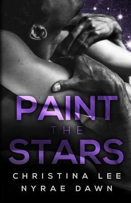 Paint the Stars by Christina Lee, Nyrae Dawn