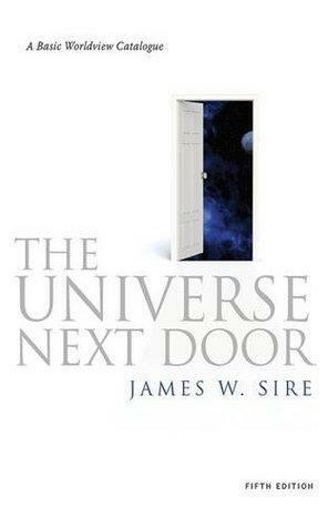 Universe Next Door: A Basic Worldview Catalogue by James W. Sire