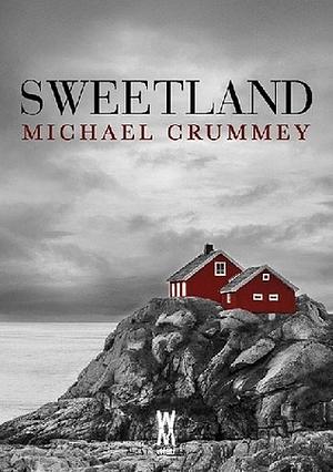 Sweetland by Michael Crummey