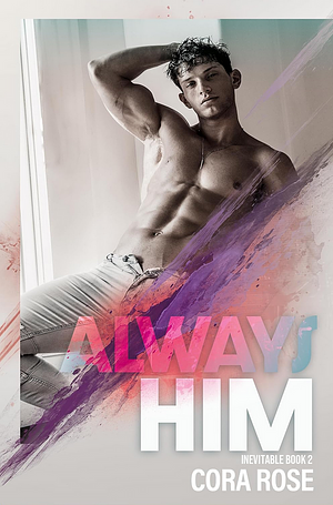 Always Him by Cora Rose