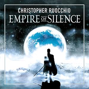 Empire of Silence by Christopher Ruocchio