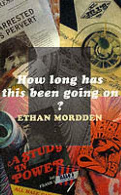How Long Has this Been Going On? by Ethan Mordden