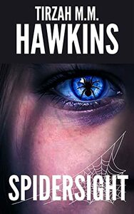 Spidersight by Tirzah M.M. Hawkins