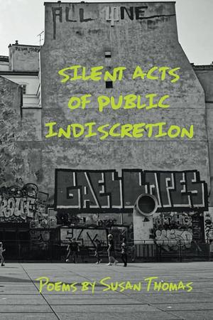 Silent Acts of Public Indiscretion by Susan Thomas
