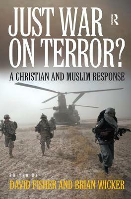 Just War on Terror?: A Christian and Muslim Response by Brian Wicker