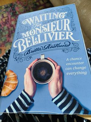 Waiting for Monsieur Bellivier by Britta Röstlund