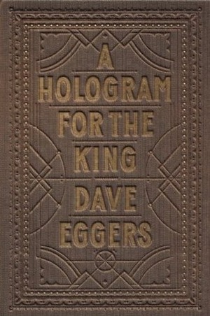 A Hologram for the King by Dave Eggers