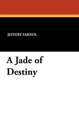 A Jade of Destiny by Jeffery Farnol