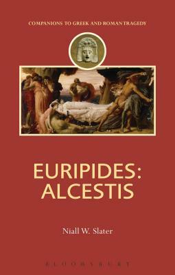 Euripides: Alcestis by Niall W. Slater