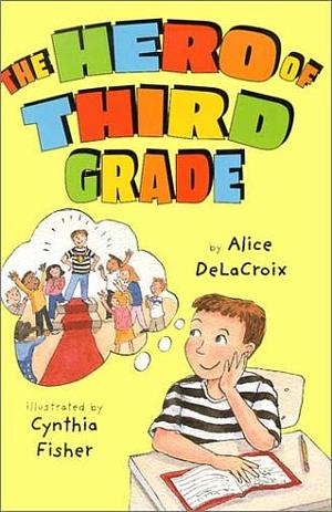 The Hero of Third Grade by Alice de La Croix
