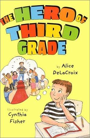 The Hero of Third Grade by Alice de La Croix