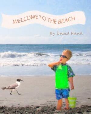 Welcome to the Beach by David Head