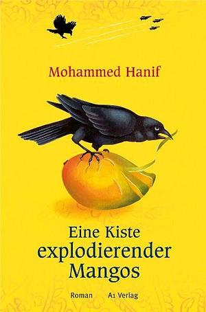 Eine Kiste explodierender Mangos by Mohammed Hanif