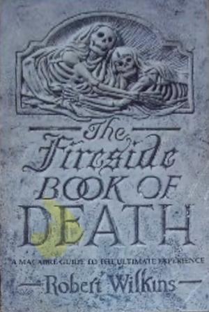 The Fireside Book of Death by Robert Wilkins