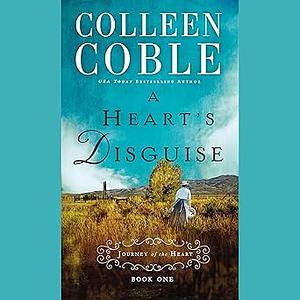 A Heart's Disguise by Colleen Coble