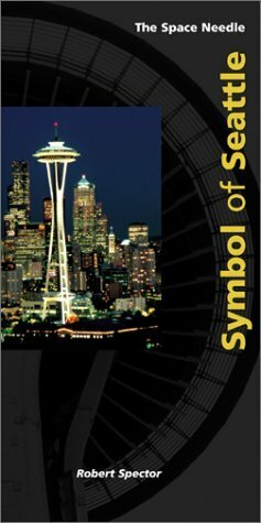 Space Needle: Symbol of Seattle by Robert Spector