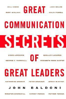 Great Communication Secrets of Great Leaders by John Baldoni