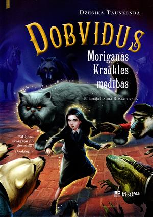 Dobvidus: Moriganas Kraukles medības by Jessica Townsend