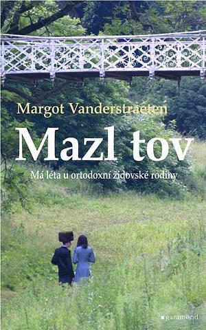 Mazl tov: Má léta u ortodoxní židovské rodiny by Margot Vanderstraeten