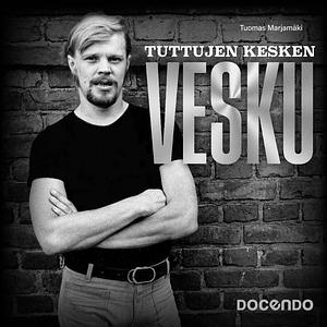 Tuttujen kesken Vesku: Vesa-Matti Loiri 1945-2022 by Tuomas Marjamäki