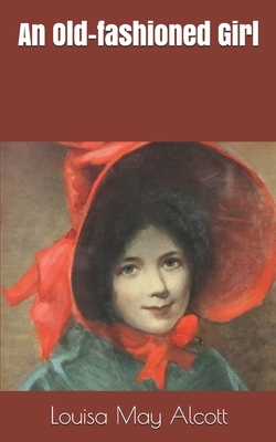 An Old-fashioned Girl by Louisa May Alcott