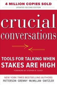 Crucial Conversations Tools for Talking When Stakes Are High, Third Edition by Ron McMillan, Kerry Patterson, Emily Gregory, Al Switzler, Joseph Grenny