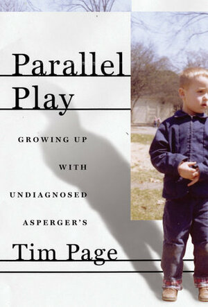 Parallel Play: Growing Up with Undiagnosed Asperger's by Tim Page