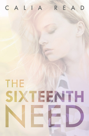 The Sixteenth Need by Calia Read