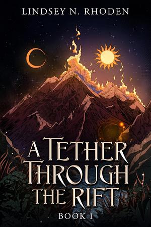 A Tether Through The Rift by Lindsey N. Rhoden