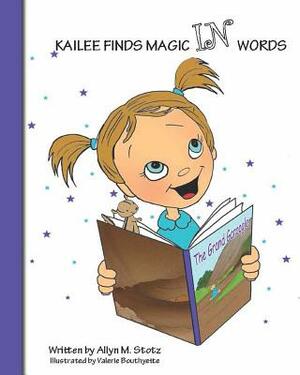 Kailee Finds Magic IN Words by Allyn M. Stotz
