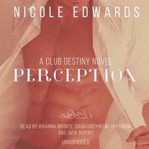 Perception: A Club Destiny Novel, Book 6 by Nicole Edwards