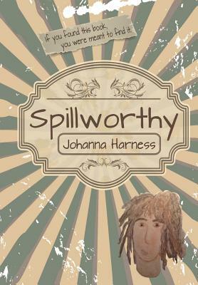 Spillworthy by Johanna Harness