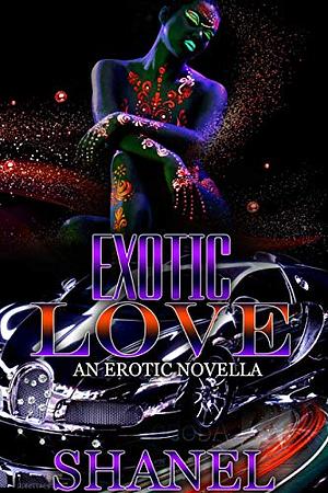 Exotic Love: An Erotic Novella by Shanel