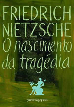 O Nascimento da Tragédia by J. Guinsburg, Friedrich Nietzsche