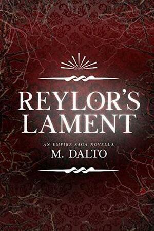 Reylor's Lament: An Empire Saga Novella by M. Dalto