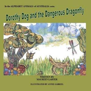 Dorothy Dog and the Dangerous Dragonfly: Alphabet Animals of Australia by Maureen Larter