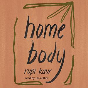 Home Body by Rupi Kaur