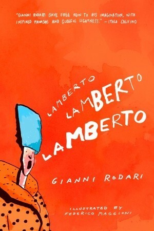 Lamberto, Lamberto, Lamberto by Gianni Rodari, Federico Maggioni, Antony Shugaar