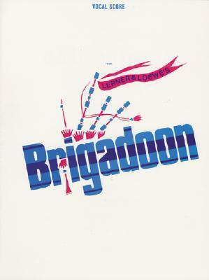 Brigadoon (Vocal Score) by Alan Jay Lerner