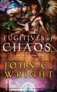 Fugitives of Chaos by John C. Wright