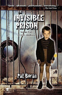 The Invisible Prison - Scenes from an Irish Childhood by Pat Boran