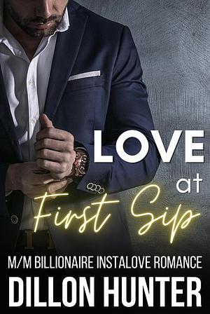 Love at First Sip: An M/M Billionaire Instalove Romance Short Story by Dillon Hunter