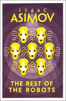 The Rest of the Robots by Isaac Asimov