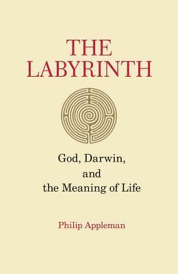 The Labyrinth: God, Darwin, and the Meaning of Life by Philip Appleman
