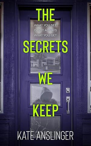 The Secrets We Keep by Kate Anslinger