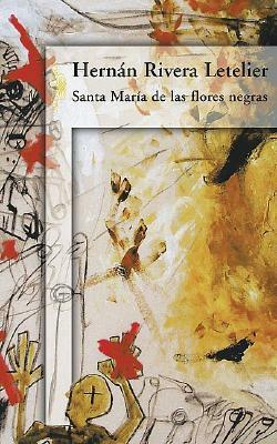 Santa María de las flores negras by Hernán Rivera Letelier