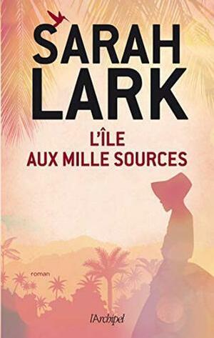 L'île aux mille sources by Sarah Lark