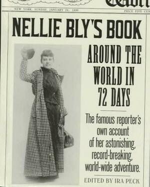 Nellie Bly's Book: Around the World in 72 Days by Ira Peck